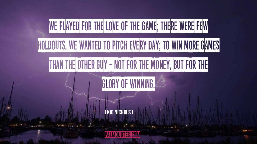 The Love Of The Game quotes by Kid Nichols