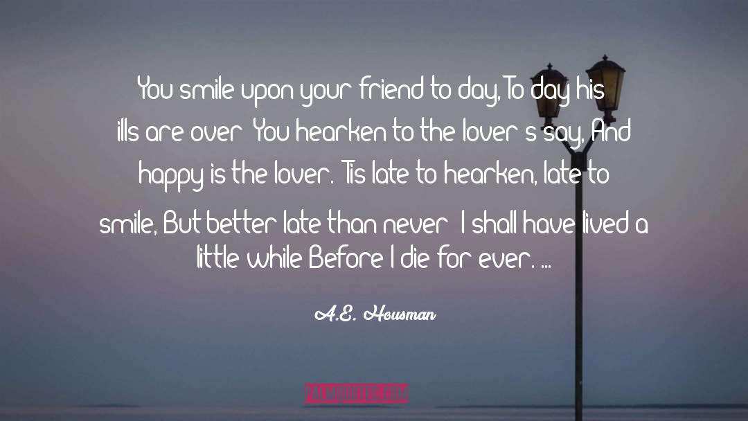 The Lover quotes by A.E. Housman