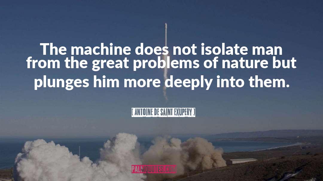 The Machine quotes by Antoine De Saint Exupery