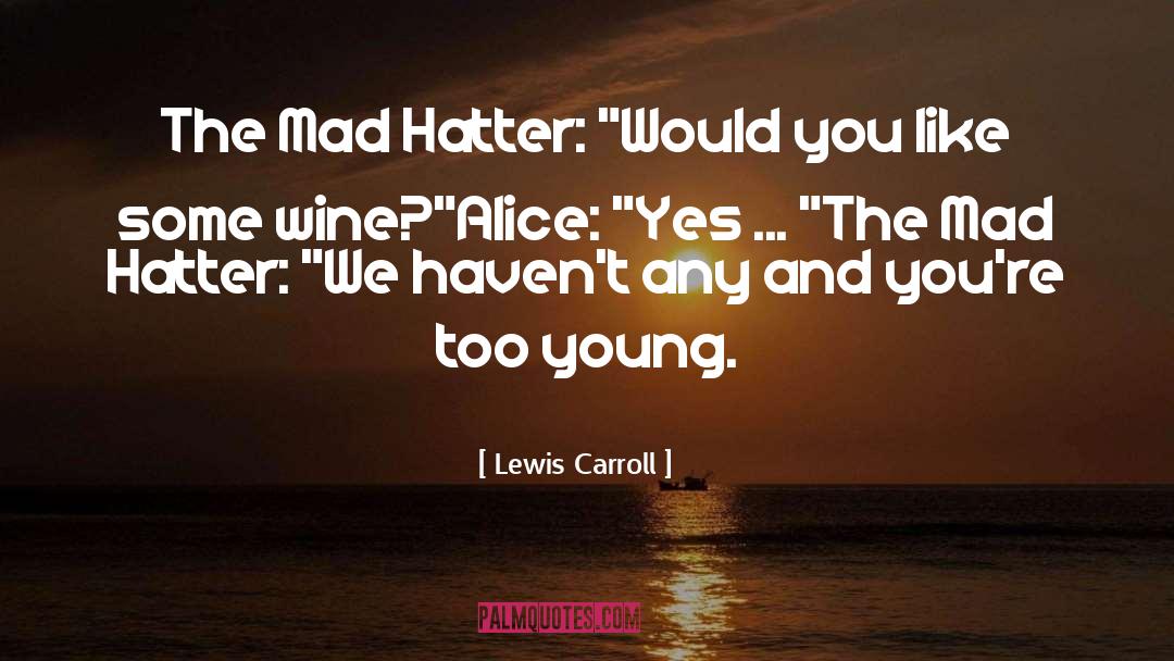 The Mad Hatter quotes by Lewis Carroll
