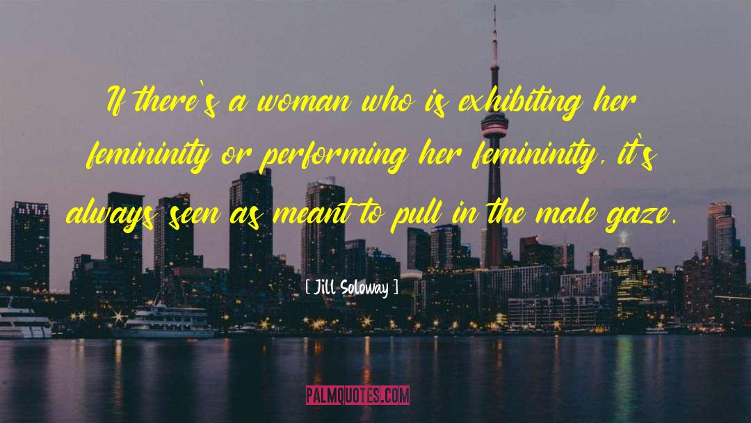 The Male Gaze quotes by Jill Soloway