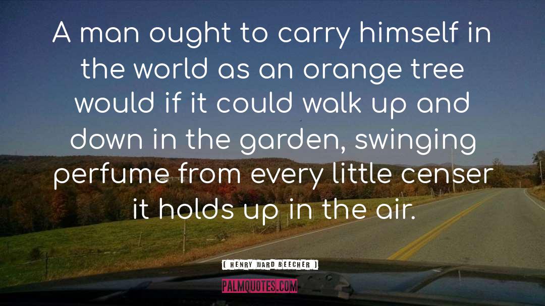 The Man From Orange County quotes by Henry Ward Beecher