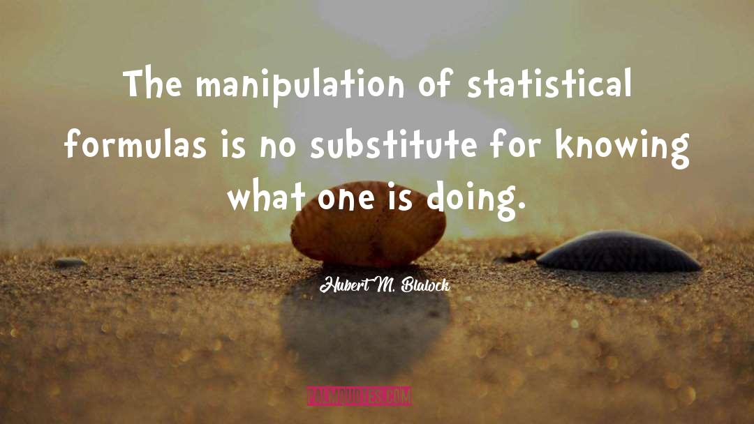 The Manipulation Of Women quotes by Hubert M. Blalock