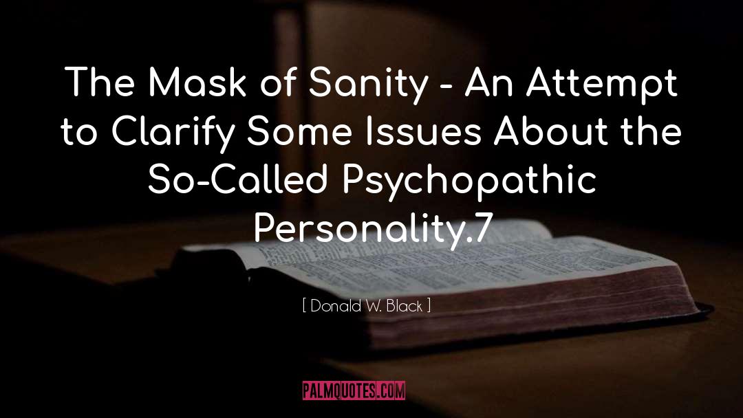 The Mask Of Sanity quotes by Donald W. Black