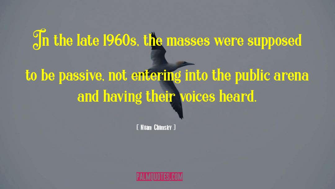 The Masses quotes by Noam Chomsky