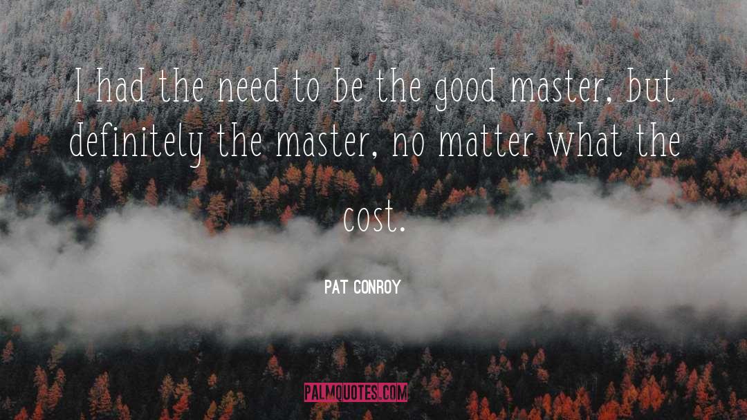 The Master quotes by Pat Conroy