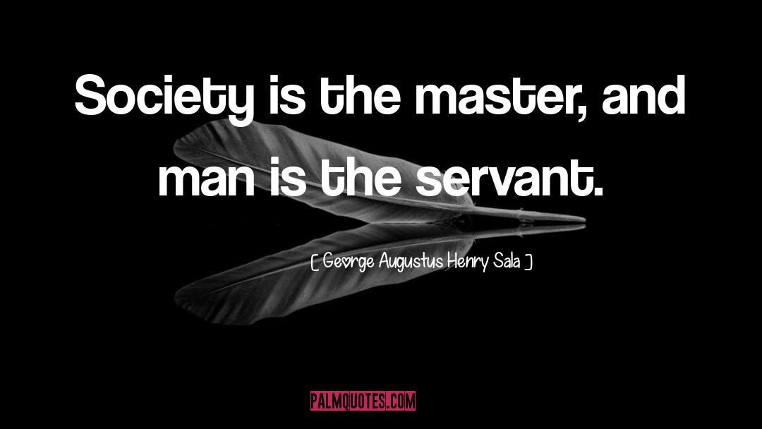 The Master quotes by George Augustus Henry Sala