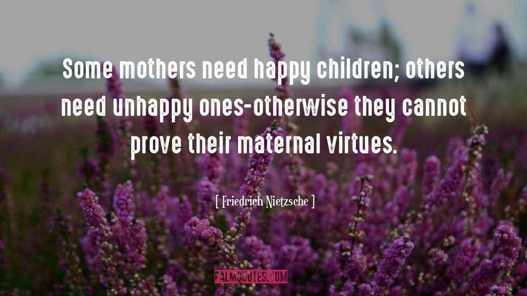 The Maternal quotes by Friedrich Nietzsche