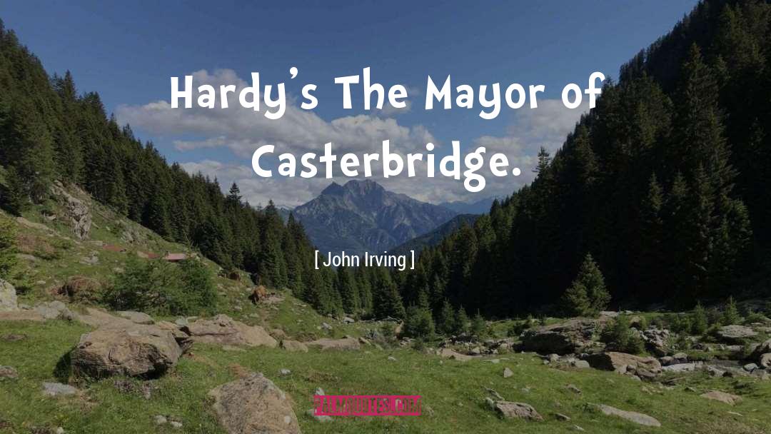 The Mayor Of Casterbridge quotes by John Irving