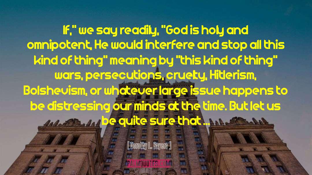 The Meaning Of A Holy Life quotes by Dorothy L. Sayers
