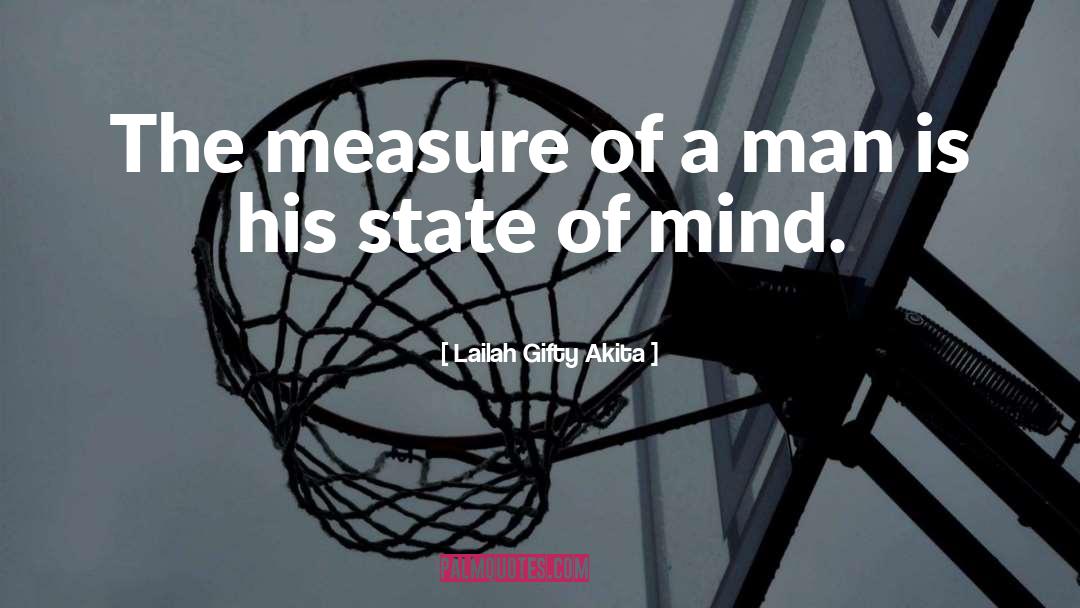 The Measure Of A Man quotes by Lailah Gifty Akita