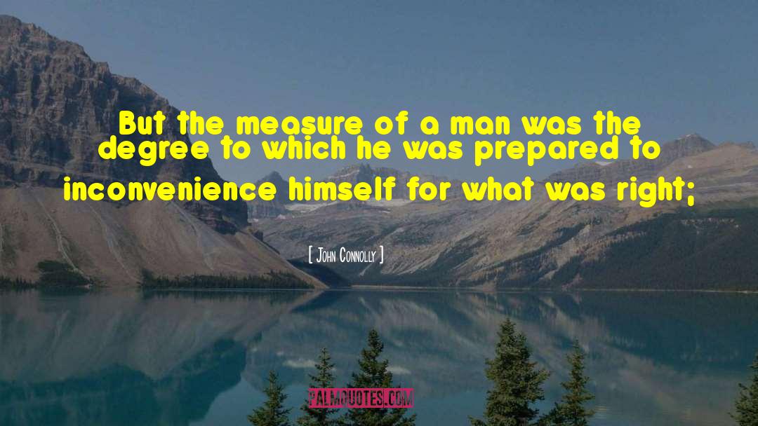 The Measure Of A Man quotes by John Connolly
