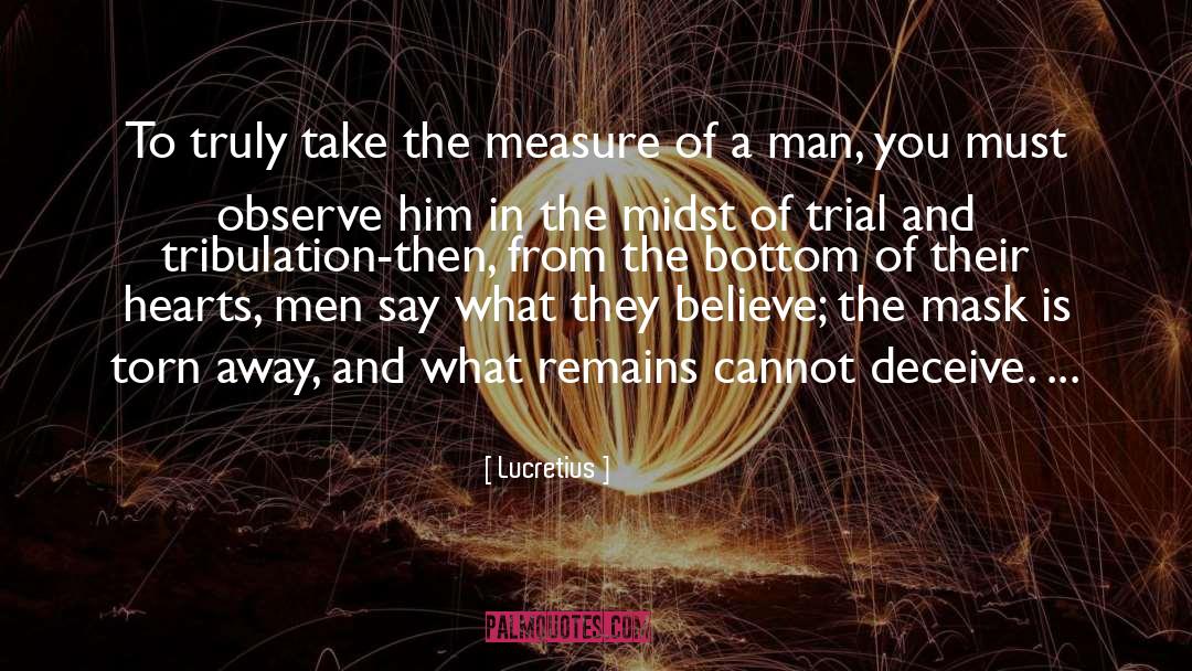 The Measure Of A Man quotes by Lucretius