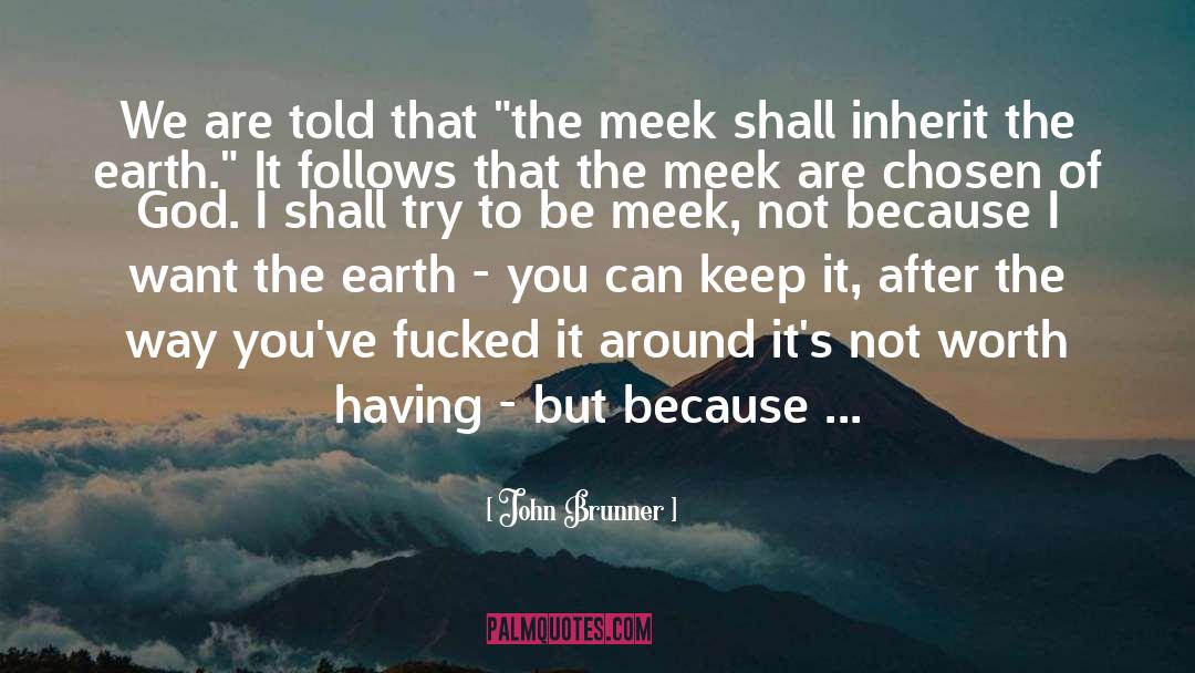 The Meek quotes by John Brunner