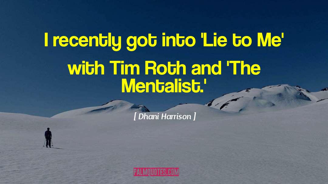 The Mentalist quotes by Dhani Harrison
