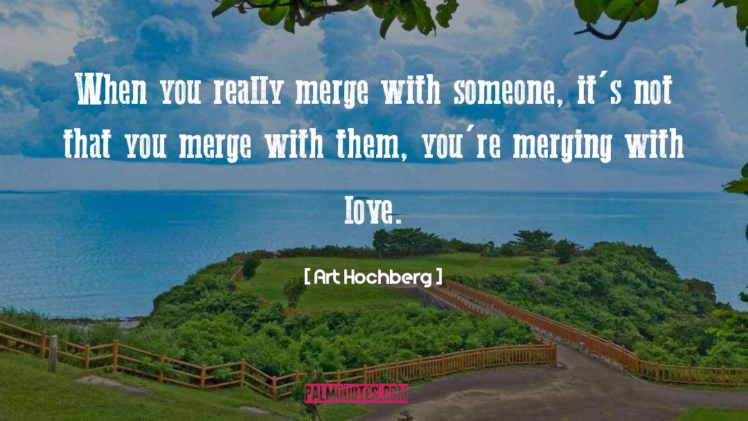 The Merge quotes by Art Hochberg