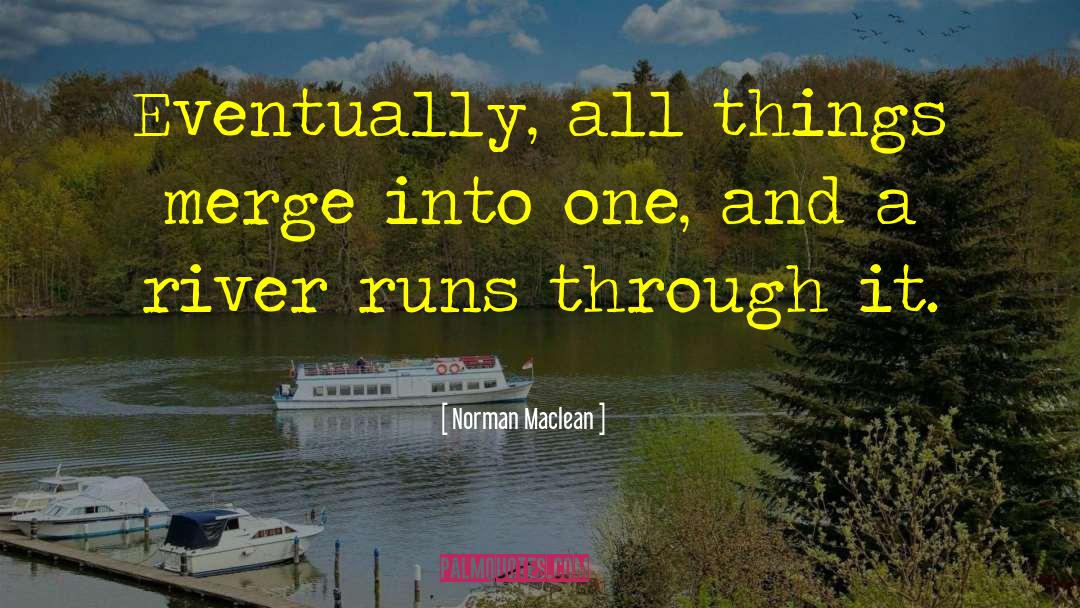 The Merge quotes by Norman Maclean