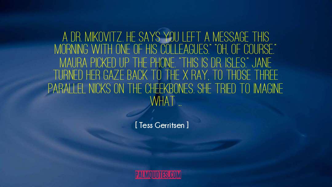 The Message To The Planet quotes by Tess Gerritsen