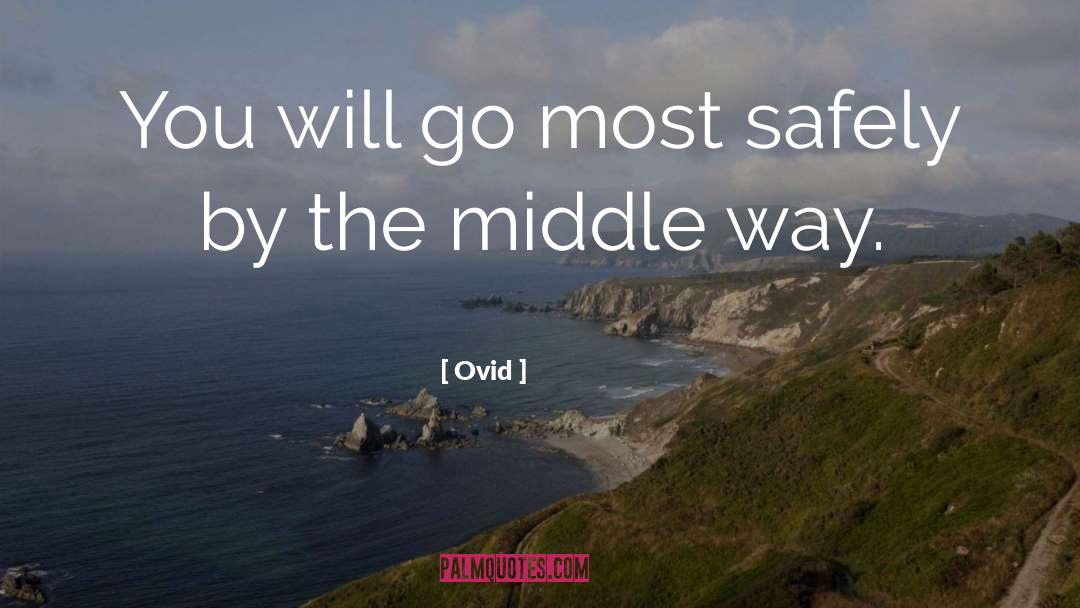 The Middle Way quotes by Ovid