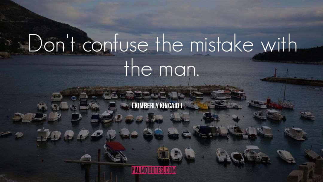 The Mistake quotes by Kimberly Kincaid