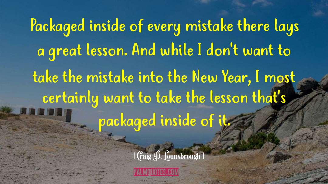 The Mistake quotes by Craig D. Lounsbrough