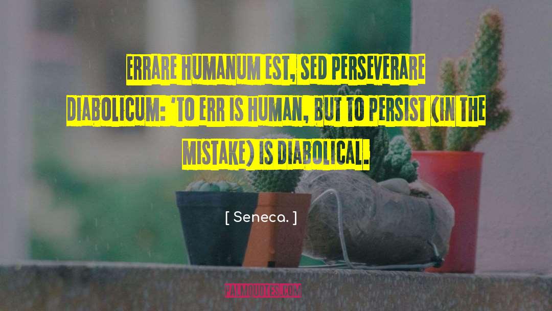 The Mistake quotes by Seneca.