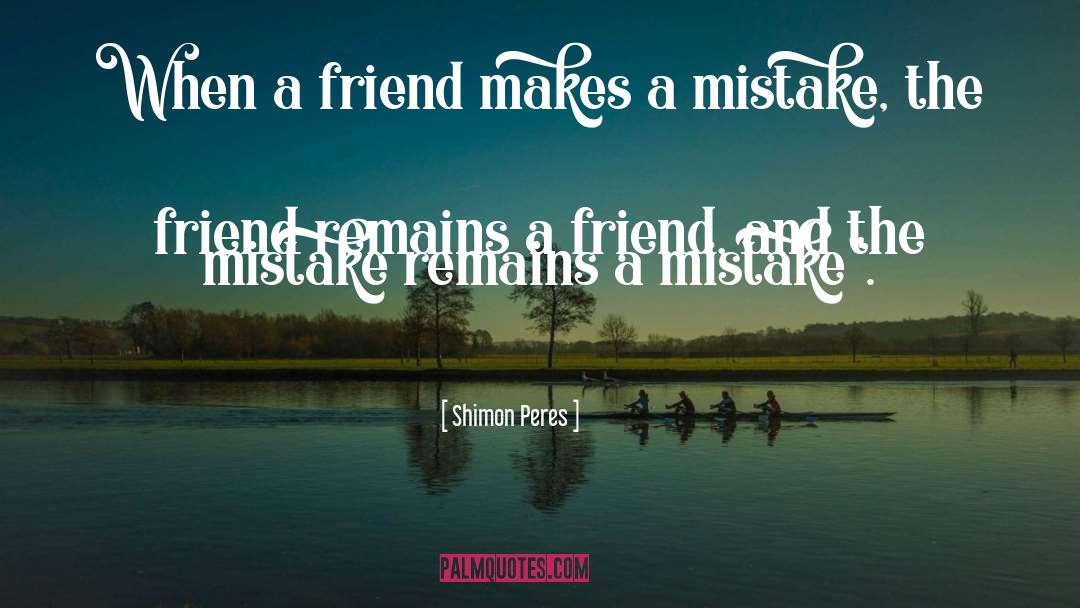 The Mistake quotes by Shimon Peres
