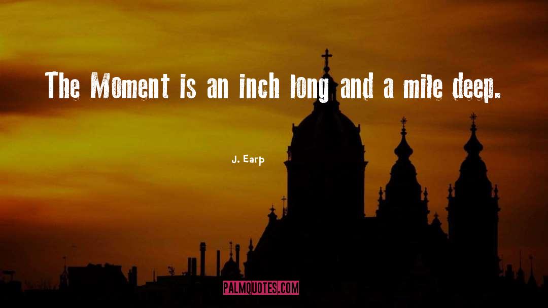 The Moment quotes by J. Earp