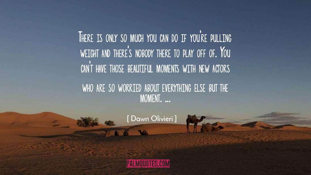 The Moment quotes by Dawn Olivieri