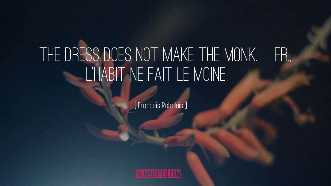 The Monk quotes by Francois Rabelais