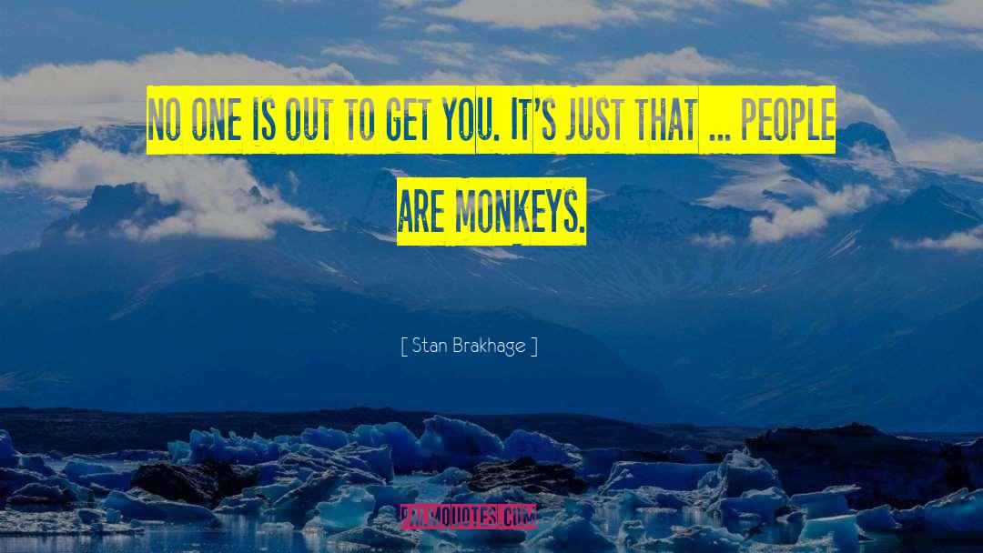 The Monkeys quotes by Stan Brakhage