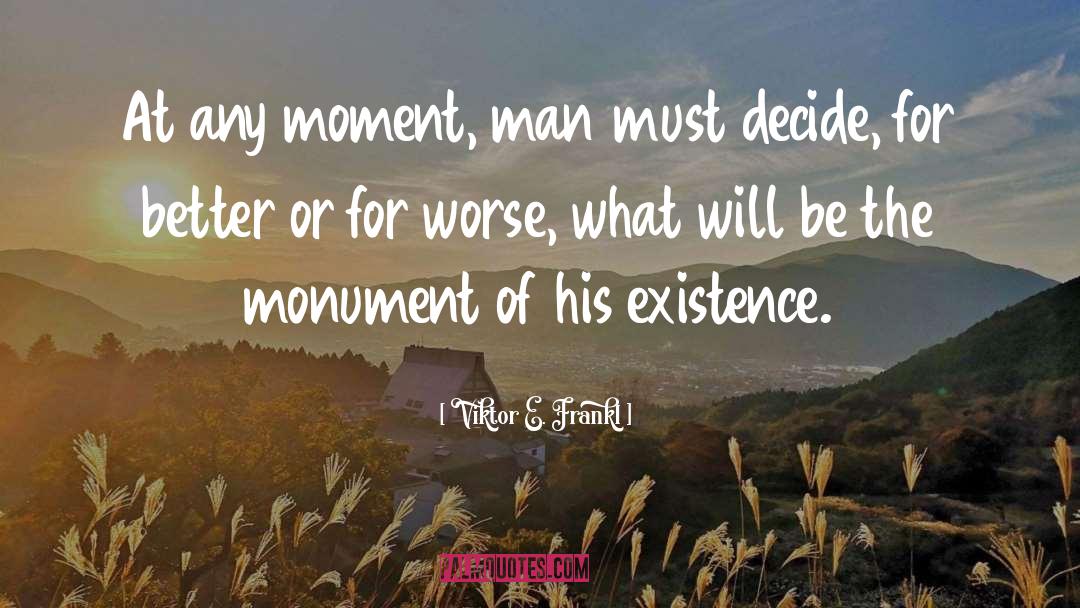 The Monument quotes by Viktor E. Frankl