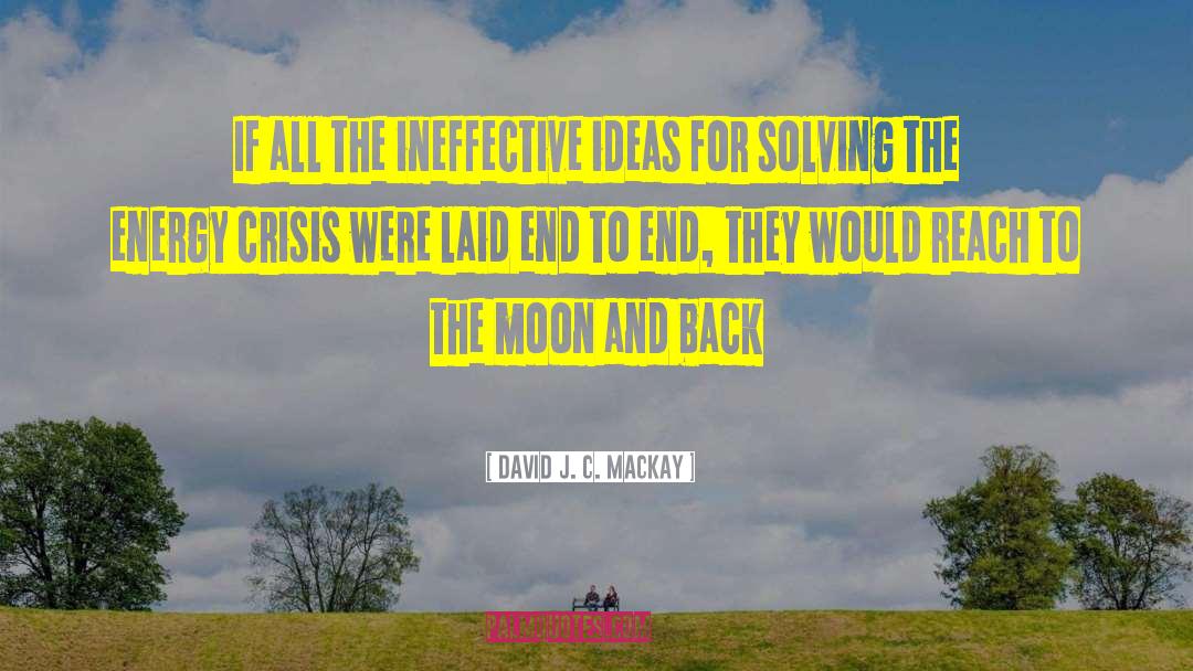 The Moon And Back quotes by David J. C. MacKay