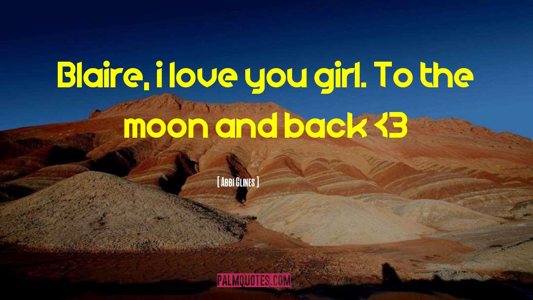 The Moon And Back quotes by Abbi Glines