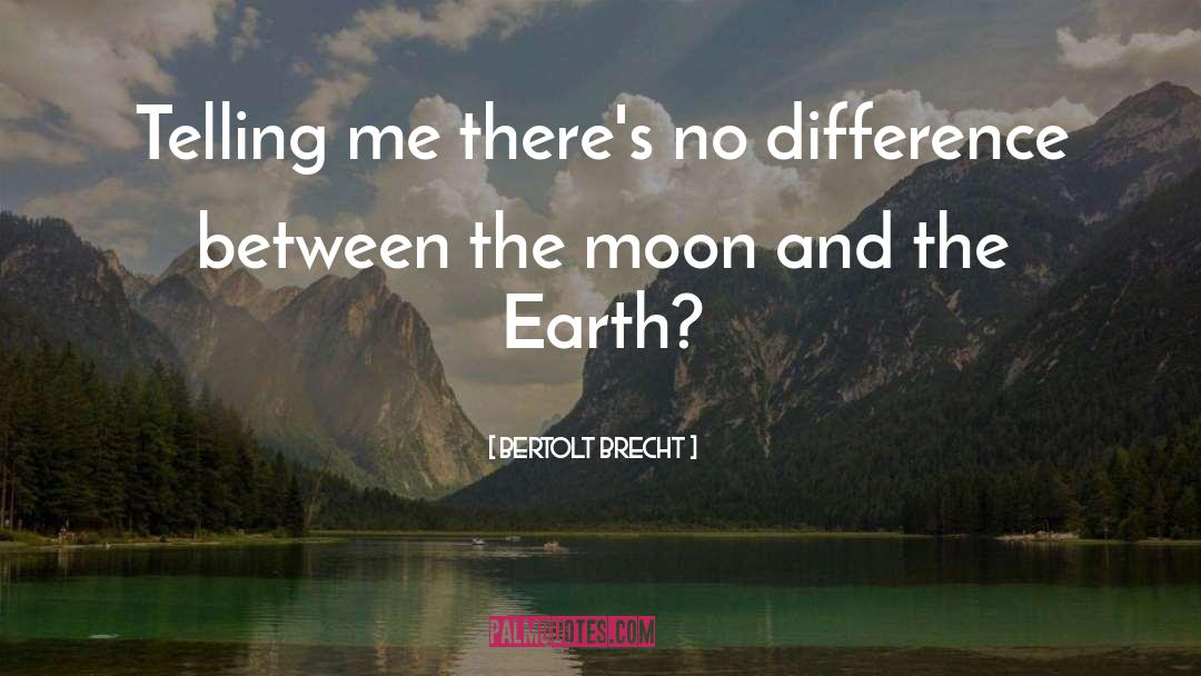 The Moon And More quotes by Bertolt Brecht