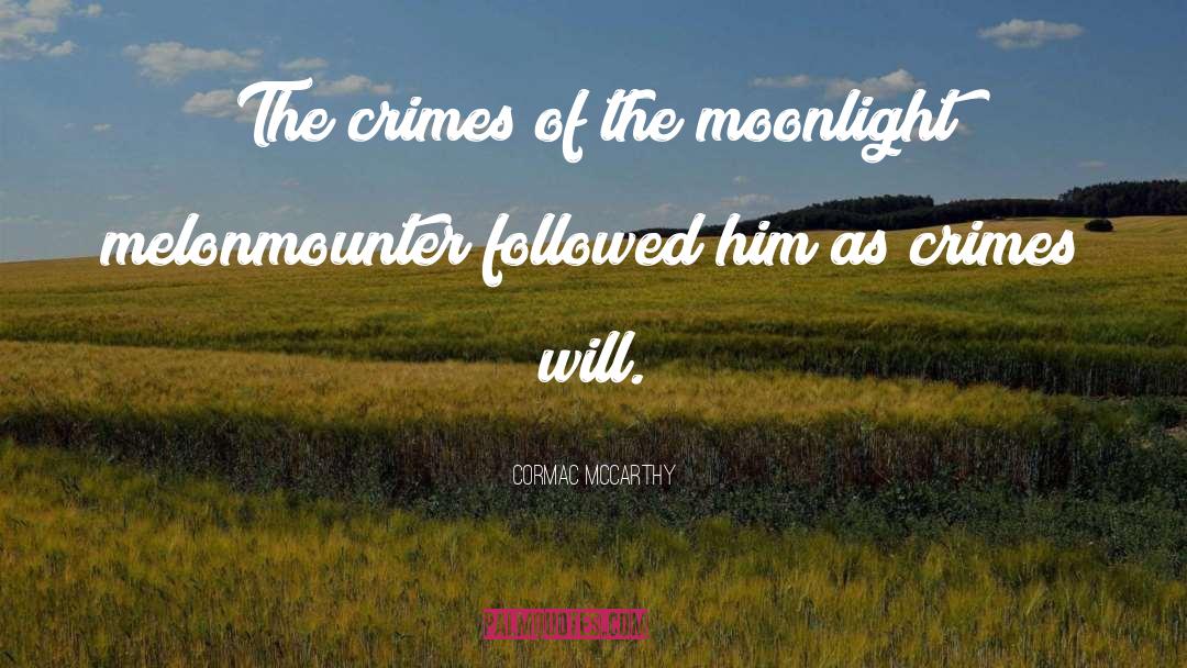 The Moonlight Dreamers quotes by Cormac McCarthy