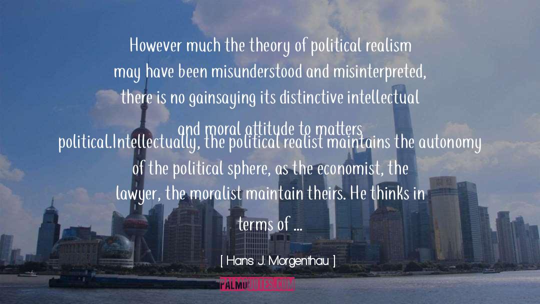 The Moralist quotes by Hans J. Morgenthau