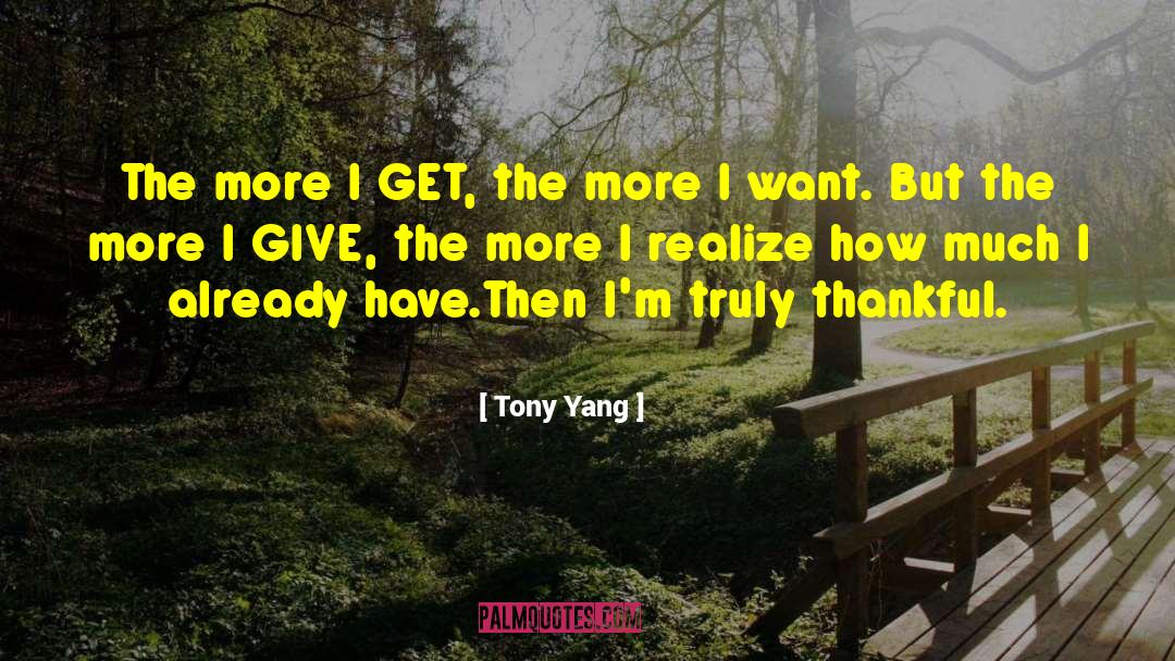 The More I Learn quotes by Tony Yang