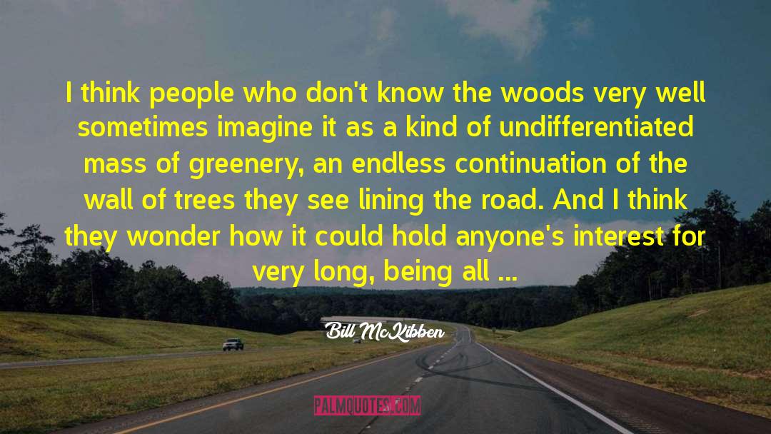 The More I Learn quotes by Bill McKibben