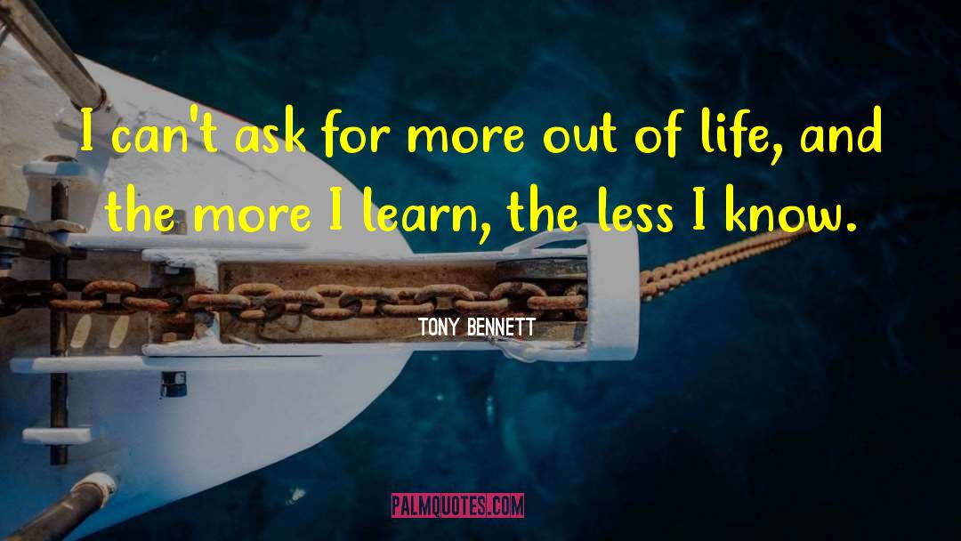 The More I Learn quotes by Tony Bennett