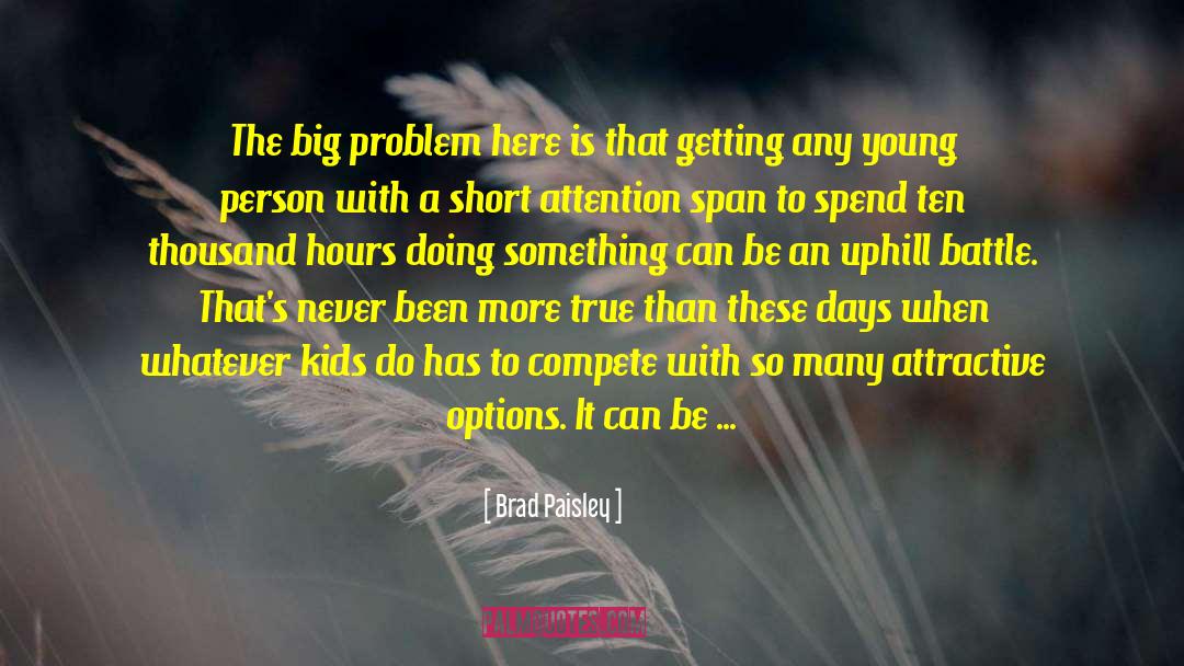 The More Time We Spend On A Problem quotes by Brad Paisley