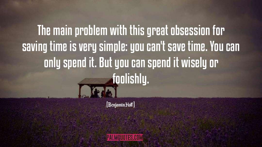 The More Time We Spend On A Problem quotes by Benjamin Hoff