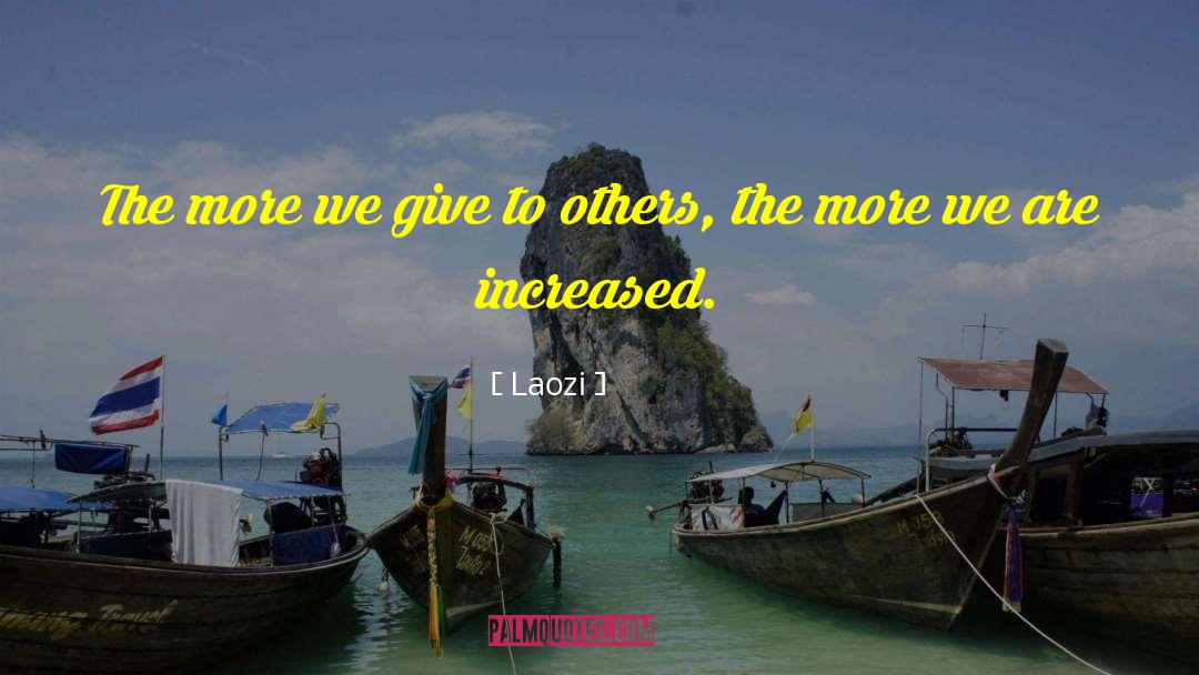 The More We Give quotes by Laozi