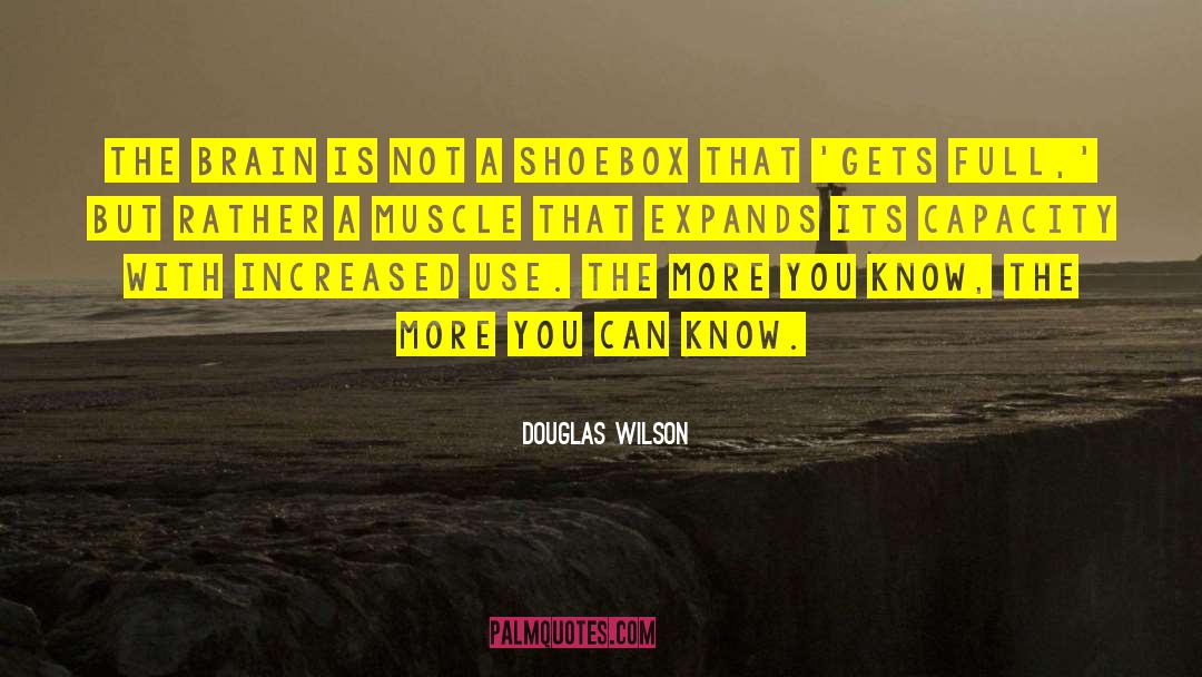 The More You Know quotes by Douglas Wilson