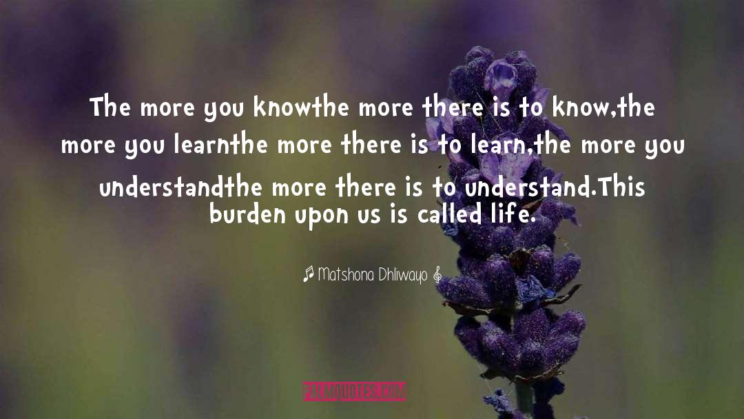 The More You Know quotes by Matshona Dhliwayo
