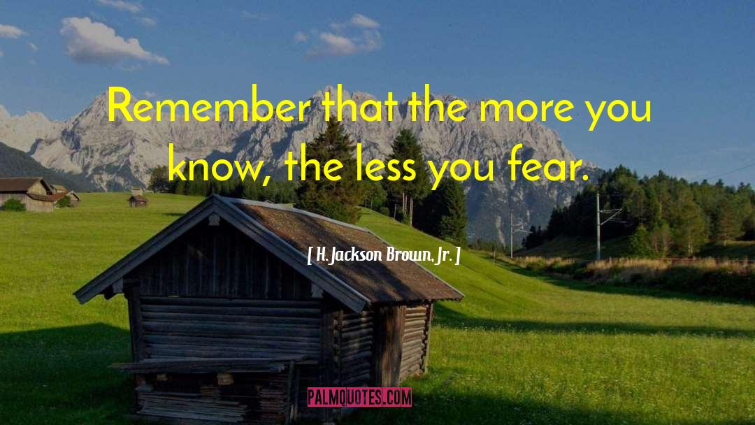 The More You Know quotes by H. Jackson Brown, Jr.