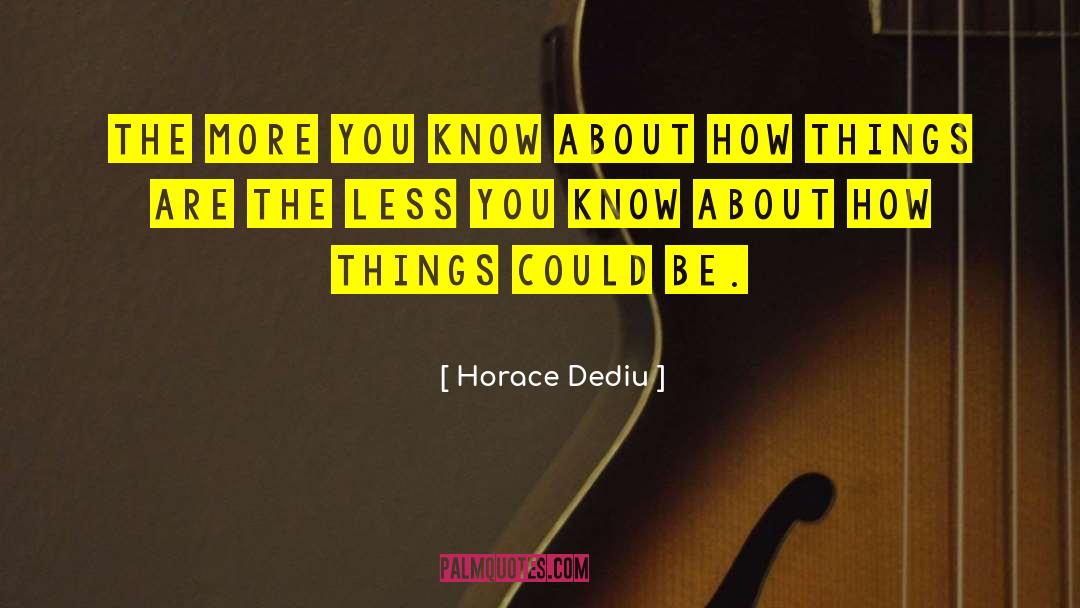 The More You Know quotes by Horace Dediu