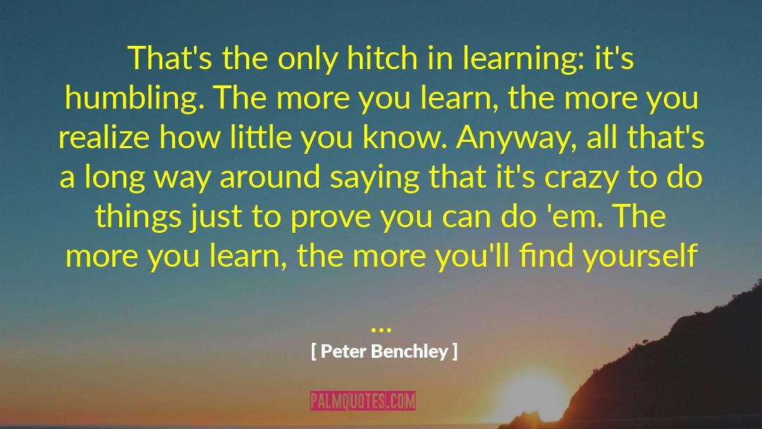 The More You Learn quotes by Peter Benchley