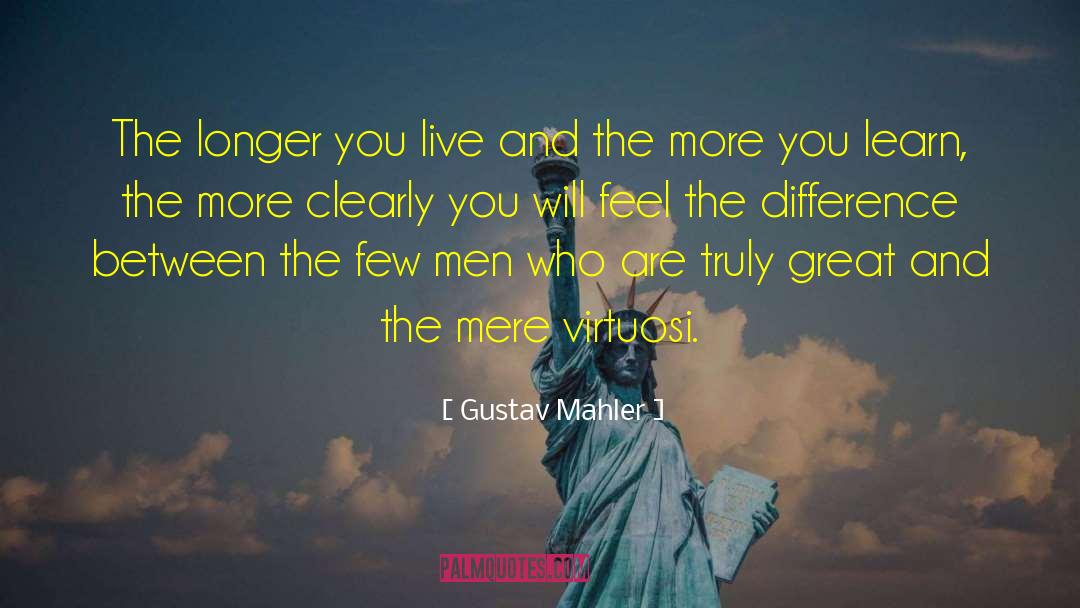 The More You Learn quotes by Gustav Mahler