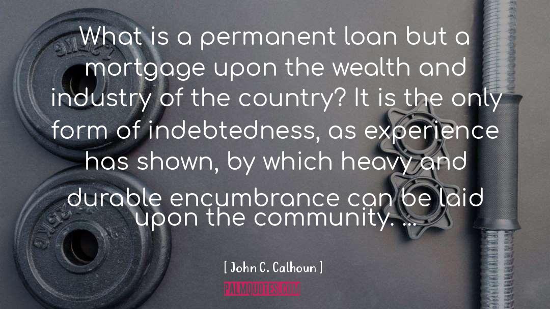 The Mortgage Industry quotes by John C. Calhoun